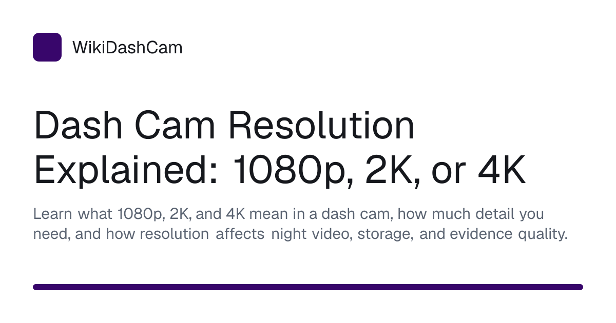 Learn About Learn Explained Dash Cam Resolution Explained: 1080p, 2K, or 4K | WikiDashCam